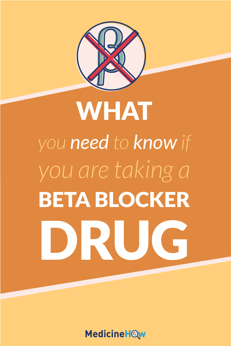What you need to know if you are taking a beta blocker drug.