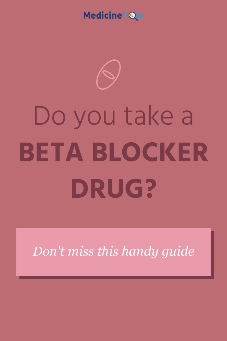 you take a beta blocker drug? Don't miss this handy guide.