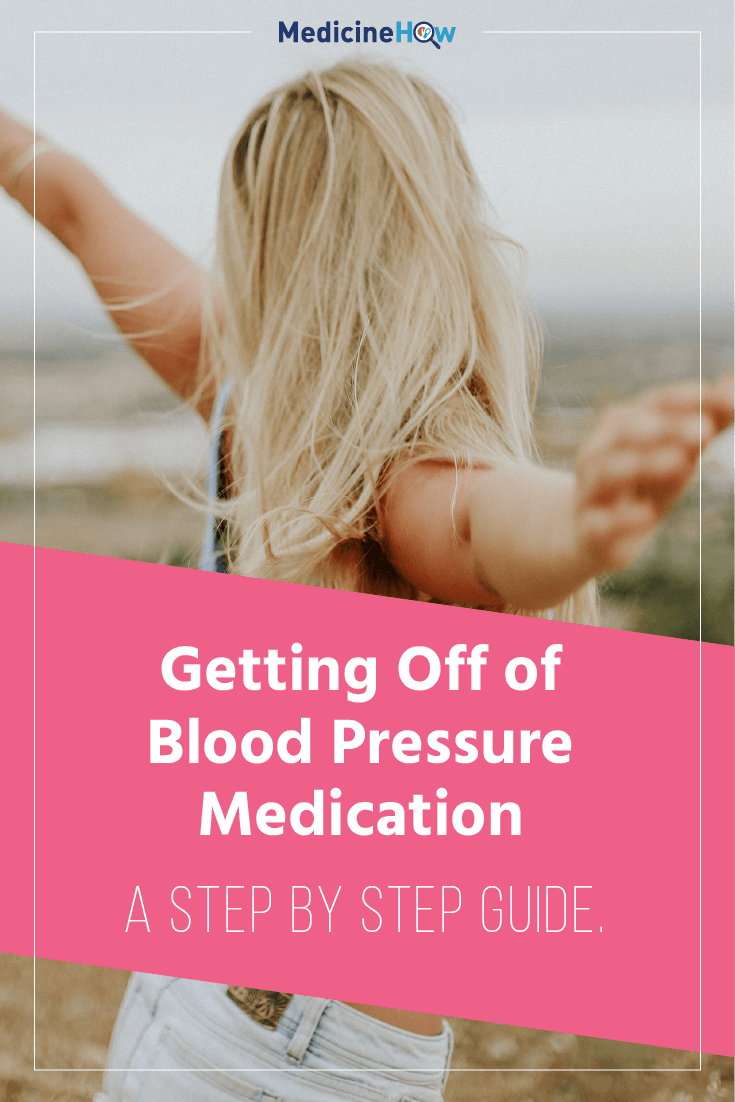 Getting Off of Blood Pressure Medication. A Step By Step Guide.
