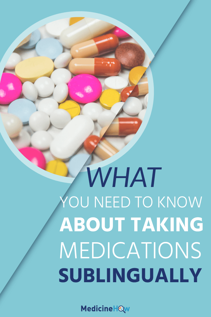 What you need to know about taking medications sublingually.