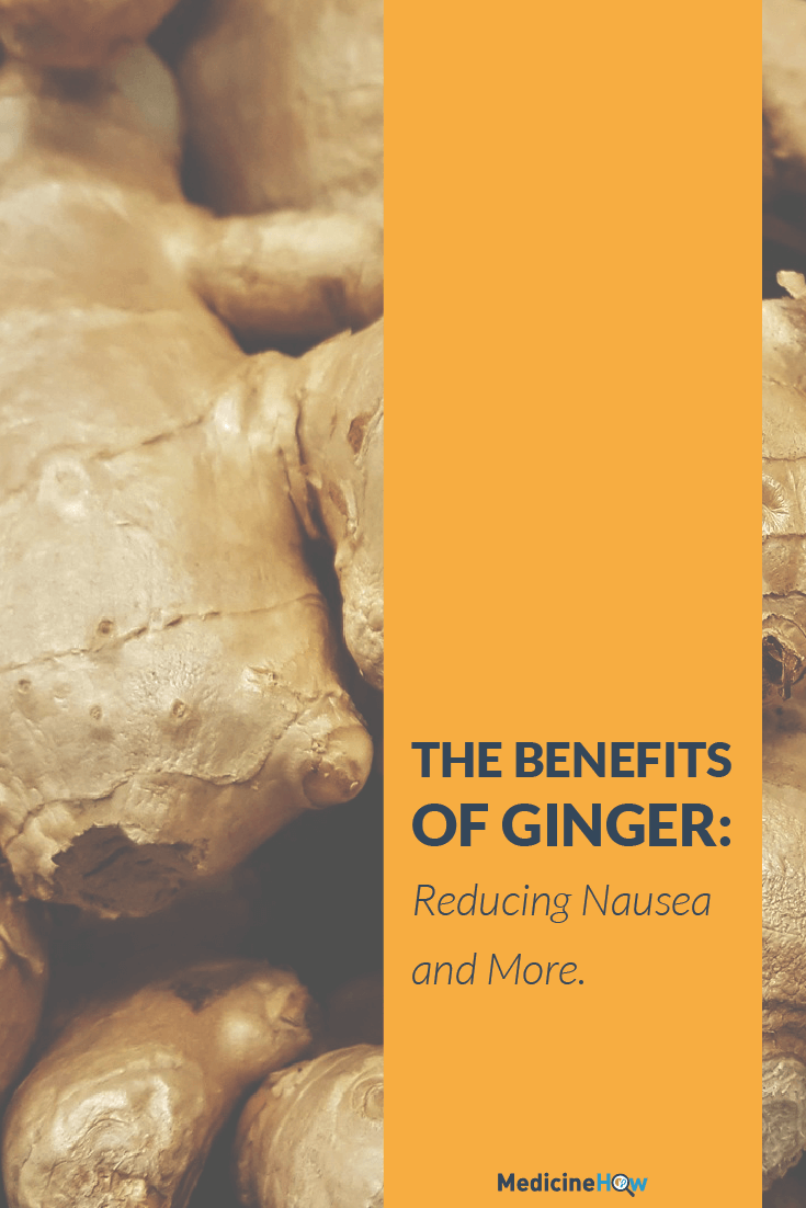 The Benefits of Ginger: Reducing Nausea and More.