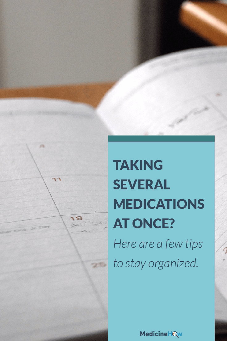 Taking several medications at once? Here are a few tips to stay organized.