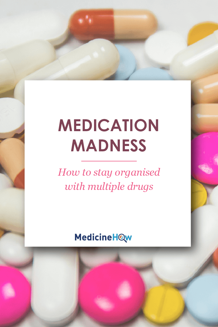 Medication Madness: How to Stay Organised With Multiple Drugs