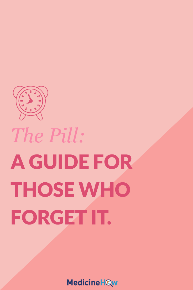 The Pill: A guide for those who forget it.
