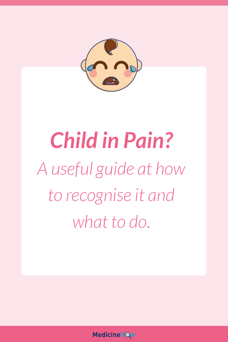 Child in Pain? A useful guide at how to recognise it and what to do.