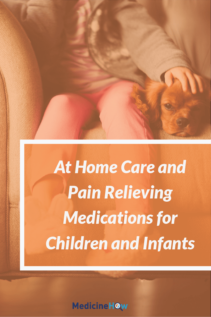 At Home Care and Pain Relieving Medications for Children and Infants