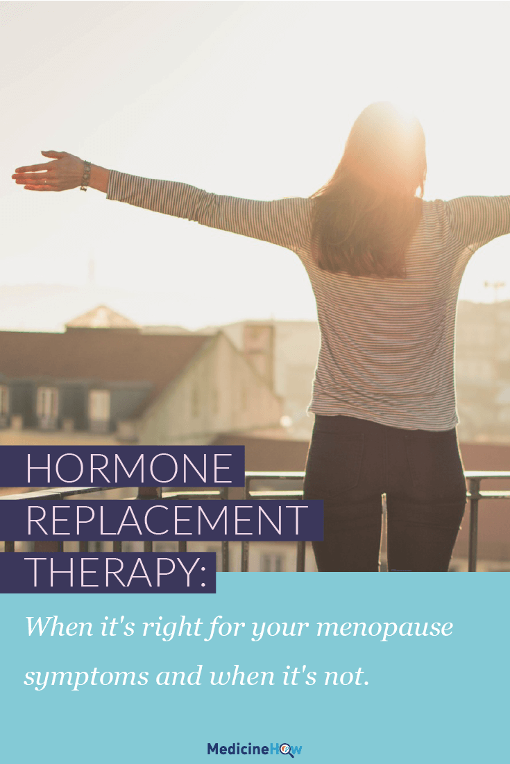 Hormone Replacement Therapy: When it's right for your menopause symptoms and when it's not.