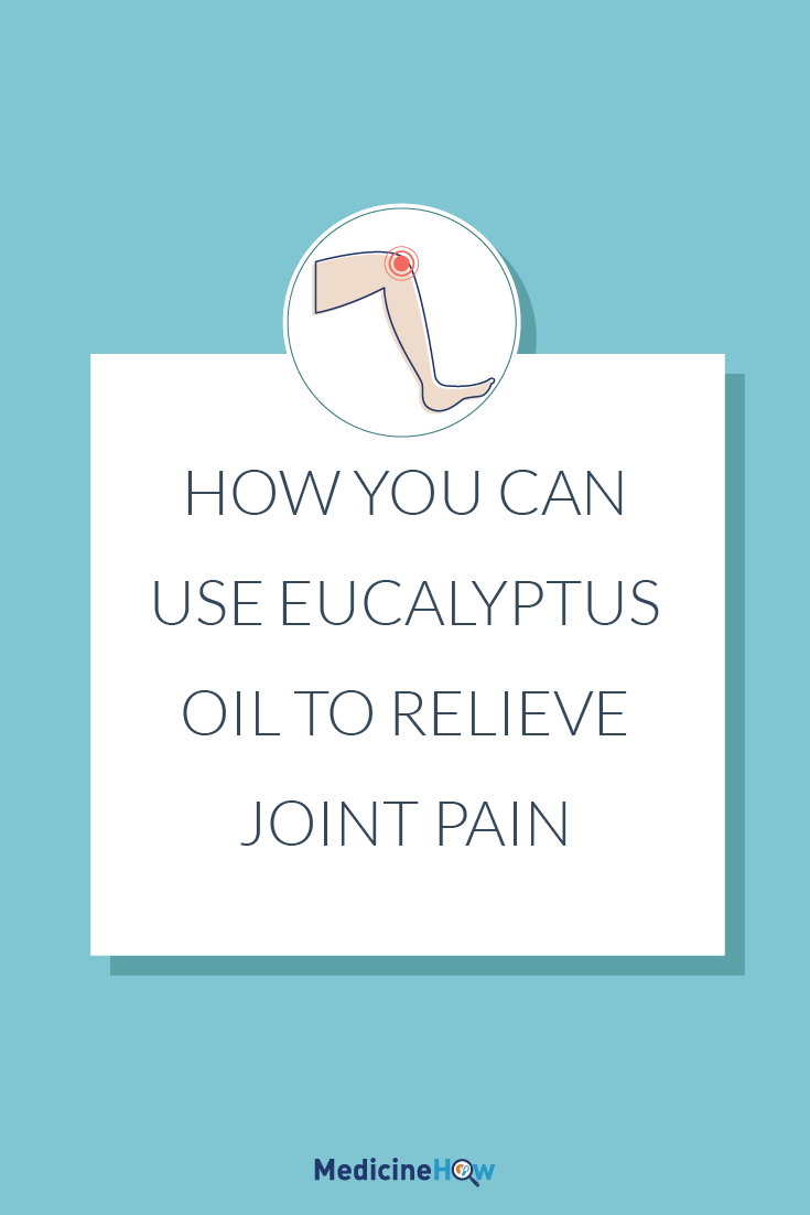 How you can use Eucalyptus Oil to relieve joint pain