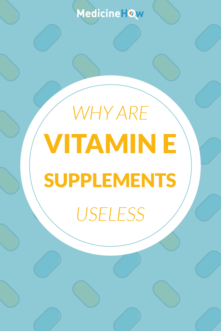 Why are Vitamin E supplements useless
