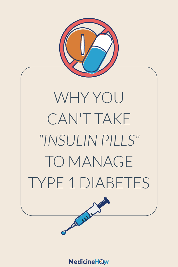 Why you can't take "insulin pills" to manage Type 1 Diabetes